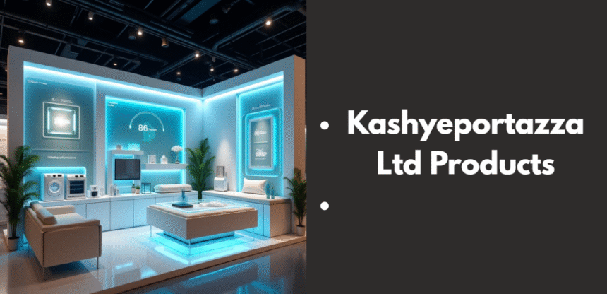 Kashyeportazza Ltd Products